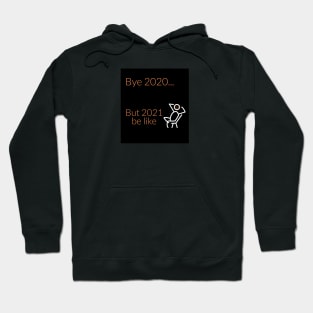 2021 be like... Hoodie